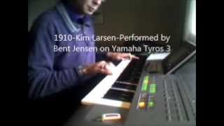 1910 - Kim Larsen  -Performed by Bent Jensen on Yamaha Tyros 3