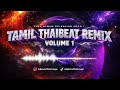 TAMIL THAIBEAT REMIX VOLUME 1 Preview Tracks COMING SOON