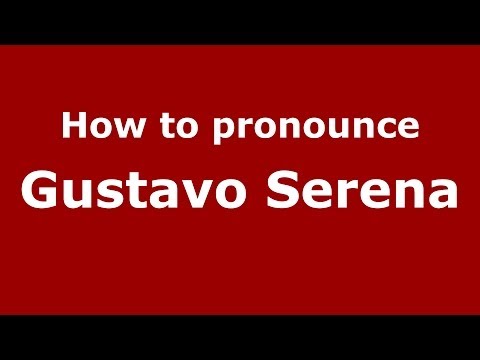 How to pronounce Gustavo Serena (Italian/Italy) - PronounceNames.com