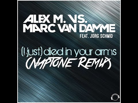 Alex M. vs. Marc van Damme feat. Jorg Schmid - (I Just) Died In Your Arms (Naptone Remix)