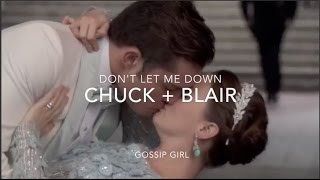 Chuck + Blair || Don't let me down