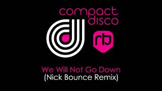 Download lagu Compact Disco - We Will Not Go Down (Nick Bounce Radio Mix) mp3