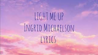 Ingrid Michaelson - Light Me Up (Lyrics) [After]