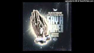 Gucci Mane Ft. Rich Homie Quan - Say A Prayer