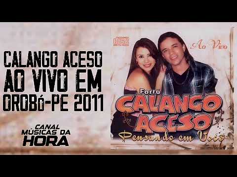 FORRÓ CALANGO ACESO AO VIVO EM OROBÓ-PE 2011 | CANAL MÚSICAS DA HORA