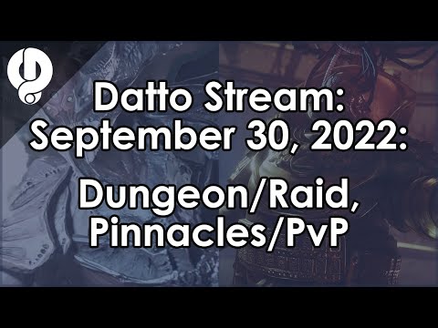 Datto Stream: Duality, King's Fall, Pinnacles and PvP - September 30, 2022