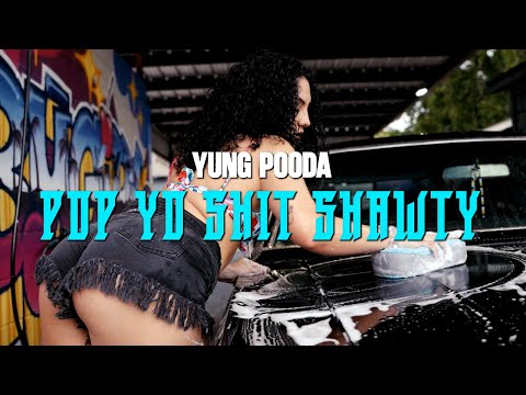 Yung Pooda - Pop Yo Shit Shawty (Official Music Video)