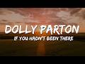 Dolly Parton - If You Hadn’t Been There (Lyrics)