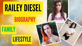 Who is Railey Diesel | Railey Diesel Biography, Age, Bio, Height, Net Worth, Boyfriend, Wiki & More