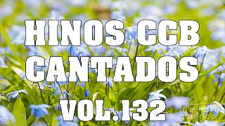 Hinos CCB Cantados - Lindos Hinos CCB Cantados Vol.132 #hinosccb