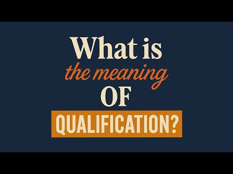What is the meaning of Qualification?