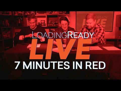 7 Minutes in Red || LoadingReadyLIVE Ep84