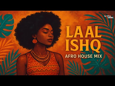 Laal Ishq (Afro House Mix) | Arijit Singh | Raul Music | Afro Vibes Meets Desi Passion |