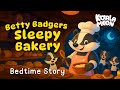The CUTEST Bedtime Story Betty Badger S Cozy Bakery NON STIMULATING Content For Kids