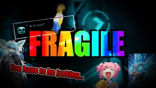 Fragile