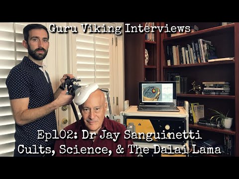 Ep102: Cults, Science, & the Dalai Lama - Dr Jay Sanguinetti