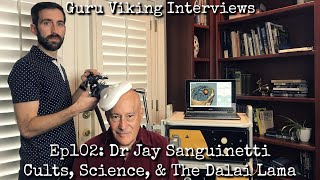 Ep102: Dr Jay Sanguinetti - Cults, Science, & the Dalai Lama video