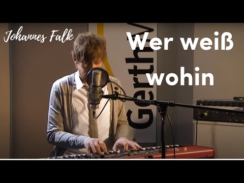Johannes Falk – Wer weiss wohin (Live)