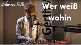 Johannes Falk – Wer weiss wohin (Live)
