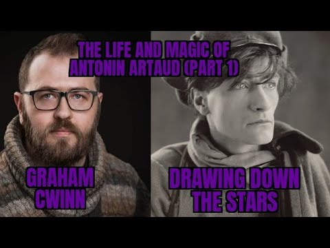 The Life and Magic of Antonin Artaud w/ Graham Cwinn (Part 1)