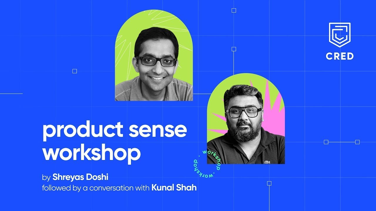 Product Thinking Workshop | ft. Kunal Shah and Shreyas Doshi | CRED