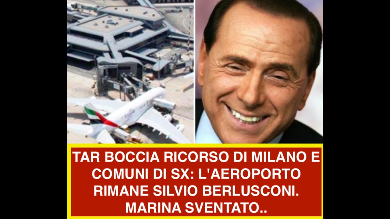 TAR BOCCIA RICORSO DI MILANO E COMUNI DI SX: L'AEROPORTO RIMANE SILVIO BERLUSCONI. MARINA SVENTATO..