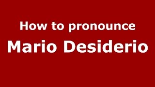 How to pronounce Mario Desiderio