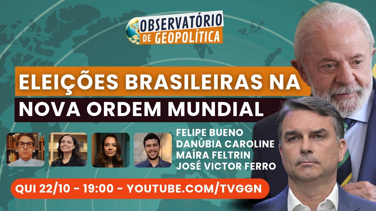 Eleições brasileiras na nova ordem mundial | Observatório de Geopolítica - 22/10/26