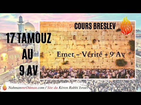 SIHAT HAVERIM - COURS BRESLEV - "Emet - Vérité - 9 Av"