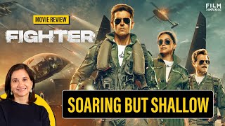 Fighter Movie Review by Anupama Chopra | Hrithik Roshan | Deepika Padukone | Film Companion