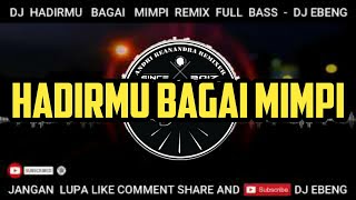 Download lagu DJ HADIRMU BAGAI MIMPI SLOW REMIX FULL BASS TERBARU - DJ EBENG mp3