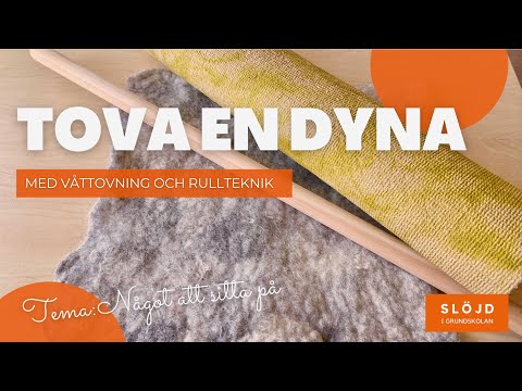 Tova en dyna - med våt-tovning och rullteknik