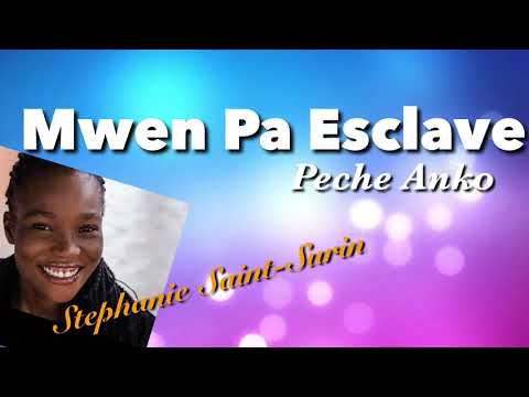 Mwen Pa Esclave Peche Anko- Stephanie Saint-Surin (Lyrics)