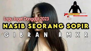 Download lagu JOGET DANGDUT 2023 - NASIB SEORANG SOPIR_LAGU DANGDUT TERBAIK_GIBRAN RMXR mp3