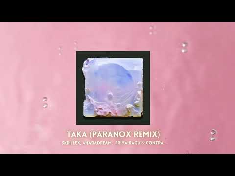 Skrillex x Ahadadream x Priya Ragu - TAKA (Paranox Remix)