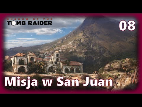 SHADOW OF THE TOMB RAIDER PL #8 (NAPISY/DUBBING) MISJA W SAN JUAN | PRZYGODÓWKA GAMEPLAY