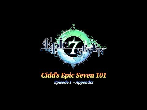 [Epic Seven] Cidd’s Epic Seven 101 – Episode 1 Appendix