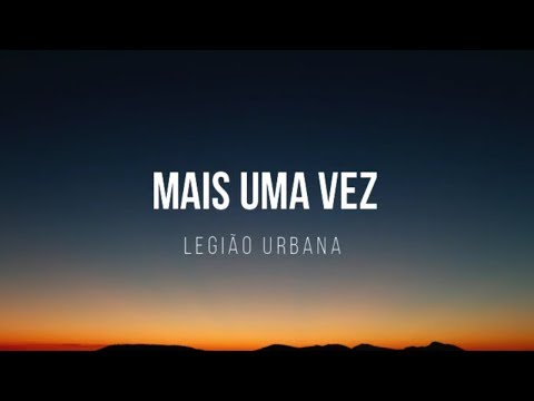 Legião Urbana - Mais uma vez (Letra)