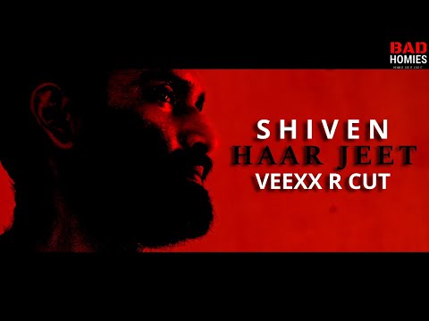 Shiven - Haar Jeet | Veexx R Cut | Official Video | Bad Homies | 2021