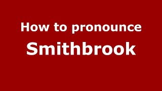 How to pronounce Smithbrook