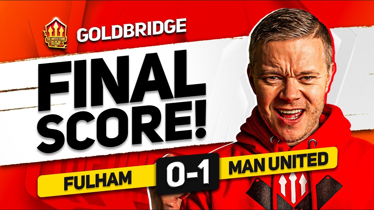 WE'RE BACK! FULHAM 0-1 MAN UNITED GOLDBRIDGE MATCH REACTION