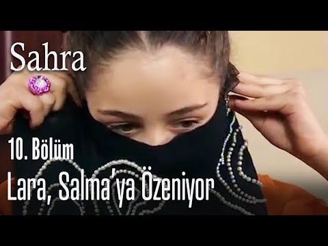 Lara, Salma'ya özeniyor - Sahra 10. Bölüm