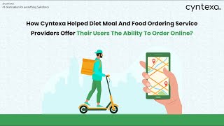 How Cyntexa Helped Diet Meal And Food Ordering Service Providers Offer Their Users The Ability To Order Online | Salesforce Commerce Cloud