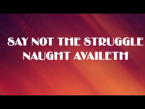 SAY NOT THE STRUGGLE NAUGHT AVAILETH BY A. H. CLOUGH IN HINDI