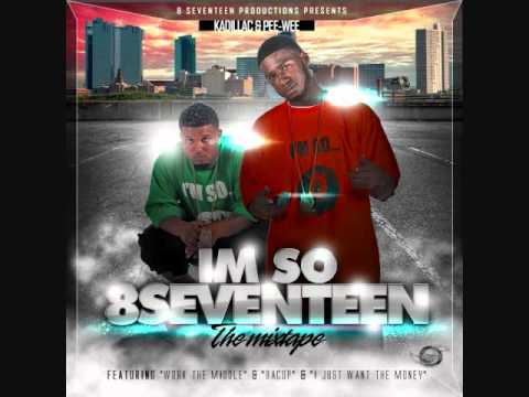 KADILLAC N PEE-WEE (8SEVENTEEN)-I JUST WANT THE MONEY