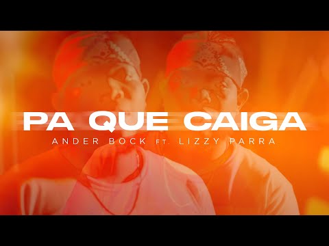 Ander Bock & Lizzy Parra - PA’ QUE CAIGA (Video Oficial)