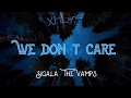 We Don't Care (Lyrics) - Sigala, The Vamps