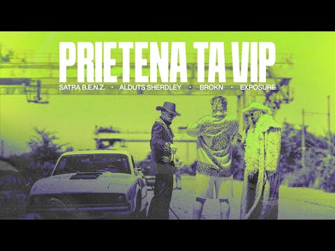 Satra B.E.N.Z. x BROKN & EXPOSURE - Prietena Ta VIP feat. Alduts Sherdley (Official Video)