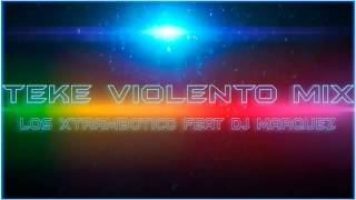 Teke Violento MIx - Los Xtrambotico Feat Dj Marquez