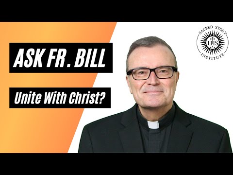 How Do We Unite Our Sufferings With Christ? - Ask Fr. Bill